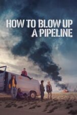 How to Blow Up a Pipeline (2020) - kakek21.xyz