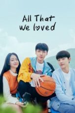 All That We Loved (2023) - kakek21.xyz