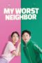 My Worst Neighbor (2023) - kakek21.xyz