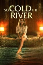 So Cold the River (2022) - kakek21.xyz