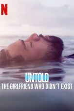 UNTOLD: THE GIRLFRIEND WHO DIDN’T EXIST (2022) PART 1 - kakek21.xyz